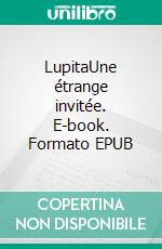 LupitaUne étrange invitée. E-book. Formato EPUB ebook di Michèle Abramoff