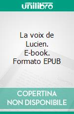 La voix de Lucien. E-book. Formato EPUB ebook