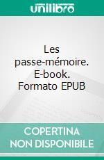 Les passe-mémoire. E-book. Formato EPUB ebook di Guy Lénel