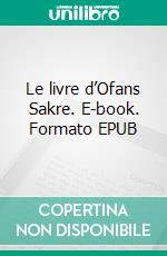 Le livre d’Ofans Sakre. E-book. Formato EPUB ebook di Hervé Carpentier