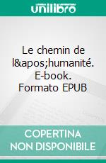 Le chemin de l'humanité. E-book. Formato EPUB ebook di Quentin Gasnot