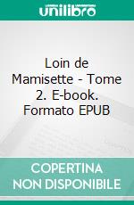 Loin de Mamisette - Tome 2. E-book. Formato EPUB ebook di Auréline Lappert