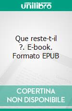 Que reste-t-il ?. E-book. Formato EPUB ebook