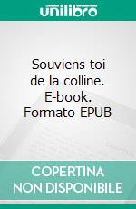 Souviens-toi de la colline. E-book. Formato EPUB ebook di Johanna Desbarats