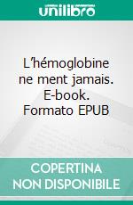 L’hémoglobine ne ment jamais. E-book. Formato EPUB ebook