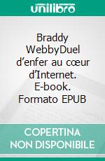 Braddy WebbyDuel d’enfer au cœur d’Internet. E-book. Formato EPUB ebook