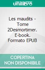 Les maudits - Tome 2Desmortimer. E-book. Formato EPUB ebook di Marion Vandevoir