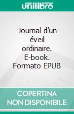 Journal d’un éveil ordinaire. E-book. Formato EPUB ebook