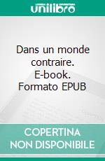 Dans un monde contraire. E-book. Formato EPUB ebook