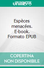 Espèces menacées. E-book. Formato EPUB ebook