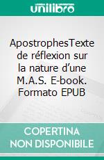 ApostrophesTexte de réflexion sur la nature d’une M.A.S. E-book. Formato EPUB ebook