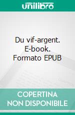 Du vif-argent. E-book. Formato EPUB ebook