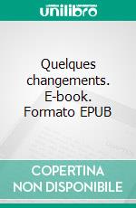 Quelques changements. E-book. Formato EPUB ebook di Roman V. Sanchez