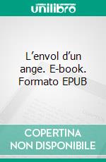 L’envol d’un ange. E-book. Formato EPUB ebook di Evelyne Darves-Bornoz