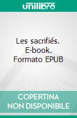 Les sacrifiés. E-book. Formato EPUB ebook