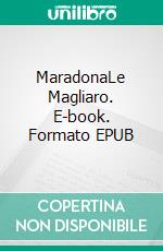 MaradonaLe Magliaro. E-book. Formato EPUB ebook di Diana Linda