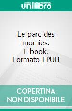 Le parc des momies. E-book. Formato EPUB ebook di Claude Calchas