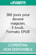 360 jours pour devenir magicien. E-book. Formato EPUB ebook di Mahala Tsali