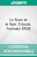 Le Rose et le Noir. E-book. Formato EPUB ebook