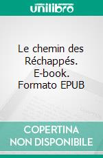 Le chemin des Réchappés. E-book. Formato EPUB ebook