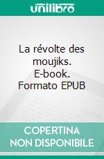 La révolte des moujiks. E-book. Formato EPUB ebook di Fabien Soucaille