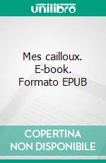 Mes cailloux. E-book. Formato EPUB ebook di Herrimin Irurozki