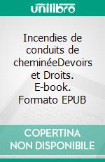 Incendies de conduits de cheminéeDevoirs et Droits. E-book. Formato EPUB ebook di Jean-Luc Cartault