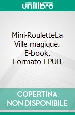 Mini-RouletteLa Ville magique. E-book. Formato EPUB ebook