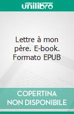 Lettre à mon père. E-book. Formato EPUB ebook di Carole Mader