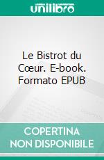 Le Bistrot du Cœur. E-book. Formato EPUB ebook di Agnès Riboulet