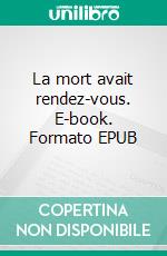 La mort avait rendez-vous. E-book. Formato EPUB ebook