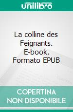 La colline des Feignants. E-book. Formato EPUB ebook