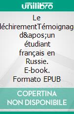 Le déchirementTémoignage d&apos;un étudiant français en Russie. E-book. Formato EPUB ebook