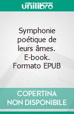 Symphonie poétique de leurs âmes. E-book. Formato EPUB ebook di Nélina Martins