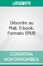 Désordre au Mali. E-book. Formato EPUB ebook di Marcel Koudouovoh