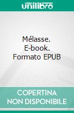 Mélasse. E-book. Formato EPUB ebook