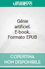 Génie artificiel. E-book. Formato EPUB ebook