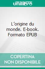 L’origine du monde. E-book. Formato EPUB ebook