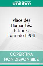 Place des Humanités. E-book. Formato EPUB ebook