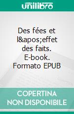 Des fées et l'effet des faits. E-book. Formato EPUB ebook di Tyna Esteves