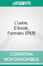 L’usine. E-book. Formato EPUB ebook