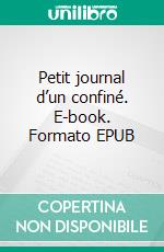 Petit journal d’un confiné. E-book. Formato EPUB ebook