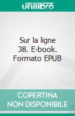 Sur la ligne 38. E-book. Formato EPUB ebook
