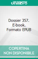 Dossier 357. E-book. Formato EPUB ebook di Pierre Dumoulin