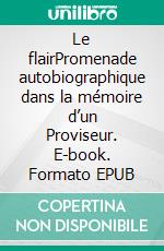 Le flairPromenade autobiographique dans la mémoire d’un Proviseur. E-book. Formato EPUB ebook