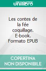 Les contes de la fée coquillage. E-book. Formato EPUB ebook
