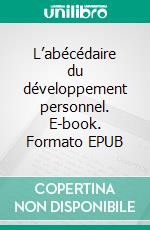 L’abécédaire du développement personnel. E-book. Formato EPUB ebook di Valérie Minel