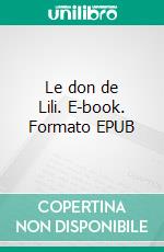 Le don de Lili. E-book. Formato EPUB ebook