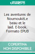 Les aventures de NoumoukèLe beau et le laid. E-book. Formato EPUB ebook di Mamadou Bailo Kanté