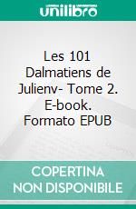 Les 101 Dalmatiens de Julienv- Tome 2. E-book. Formato EPUB ebook
